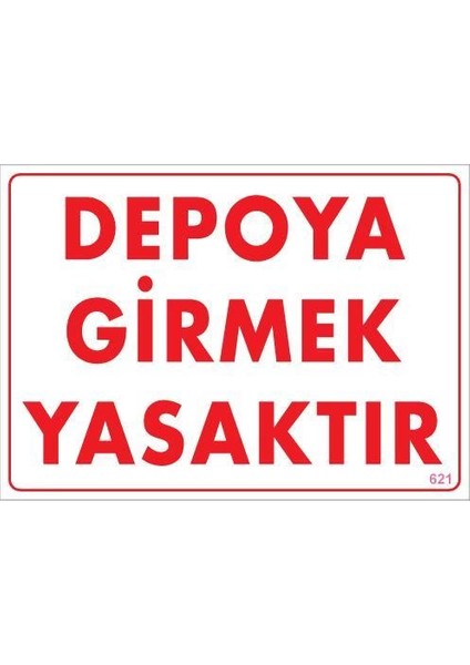 Depoya Girmek Yasaktır Uyarı Levhası 25X35 KOD:621