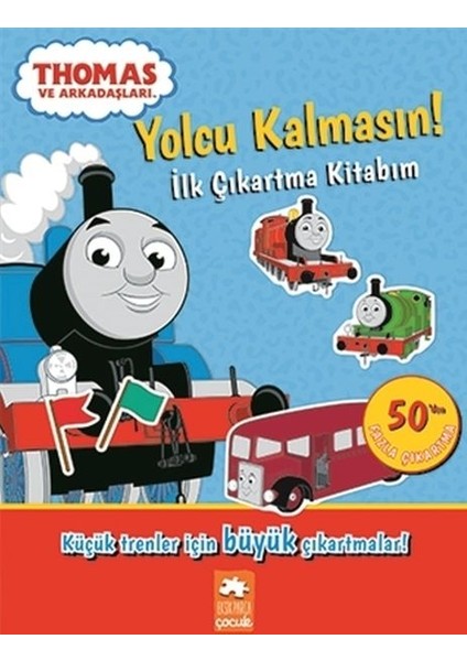 Yolcu Kalmasın - Ilk Çıkartma Kitabım - Thomas ve Arkadaşları