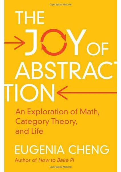 The Joy Of Abstraction: An Exploration Of Math, Category Theory, And Life