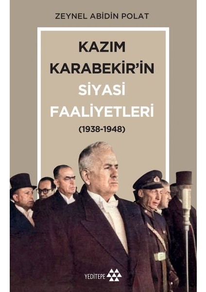 Kazım Karabekir’in Siyasi Faaliyetleri 1938-1948