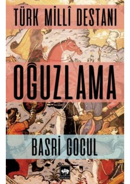 Türk Milli Destanı Oğuzlama