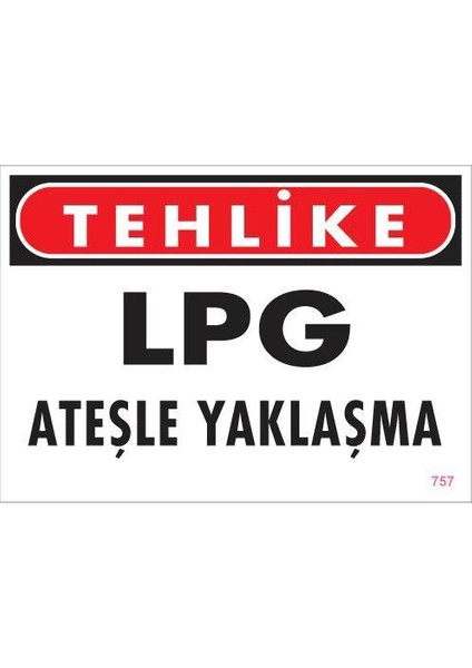 Lpg Ateşle Yaklaşma Uyarı Levhası 25X35 KOD:757