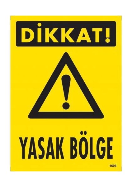 Dikkat Yasak Bölge Uyarı Levhası 25X35 KOD:1606