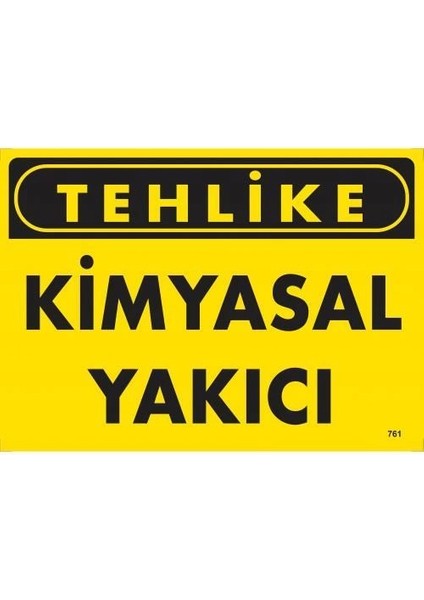 Tehlike Kimyasal Yakıcı Uyarı Levhası 25X35 KOD:761