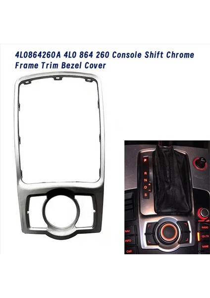 3x 4L0864260A Konsol Dişli Vites Krom Çerçeve Trim Kapak Audi Q72007-2015 Ön Multimedya Çerez Paneli 4l0 864 260 (Yurt Dışından) fiyatları