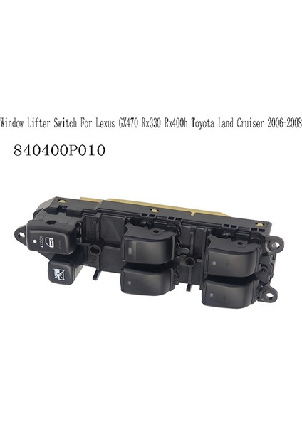 840400P010 Elektrikli Cam Ana Anahtarı Cam Kaldırıcı Anahtarı Lexus GX470 RX330 RX400H Toyota Land Cruiser 2006-2008 (Yurt Dışından)
