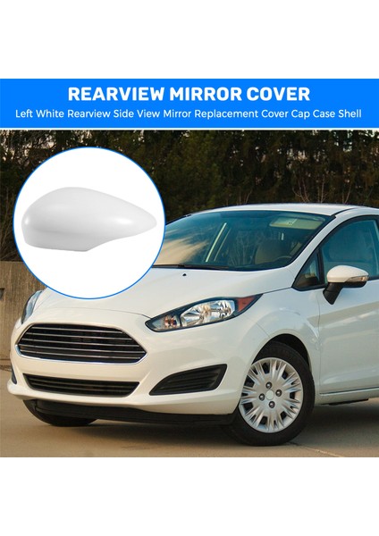 1pcs Sol Beyaz Dikiz Yan Görünümü Ayna Yedek Kapak Kapağı Kılıf Kılıfı Ford For Fiesta 2008 2009 2012 2011 2012 2013 2014 2015 2016 2017 (Yurt Dışından) fırsatları