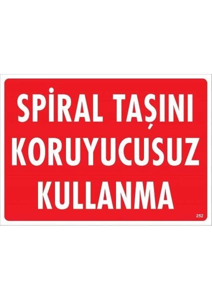 Spiral Taşını Koruyucusuz Kullanma Uyarı Levhası 25X35 KOD:252