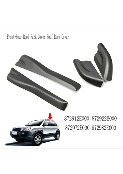 Araba Ön+Arka Çatı Rafı Kapağı Hyundai Için Çatı Rafı Kapağı Hyundai Tucson Jm 2005-09 872912E000 872922E000 872972E000 872982E000 (Yurt Dışından) modelleri