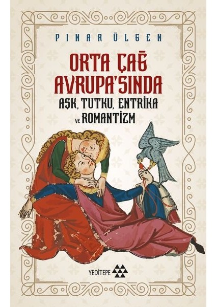 Orta Çağ Avrupasında Aşk Tutku Entrika ve Romantizm