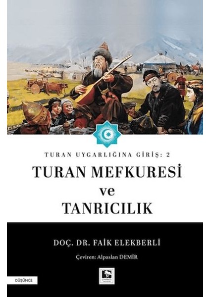 Turan Uygarlığına Giriş: 2 Turan Mefkuresi ve Tanrıcılık