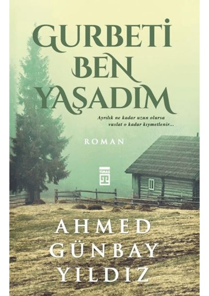 Gurbeti Ben Yaşadım