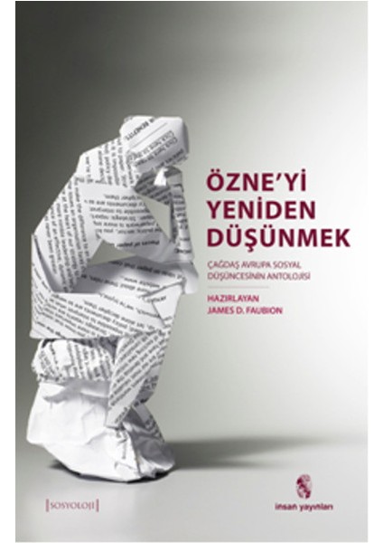 Özne'yi Yeniden Düşünmek Çağdaş Avrupa Sosyal Düşüncesinin Bir Antolojisi