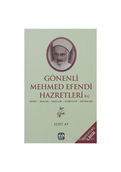 Gönenli Mehmet Efendi Hayatı, Duaları, Vaazları, Hizmetleri, Hatıraları