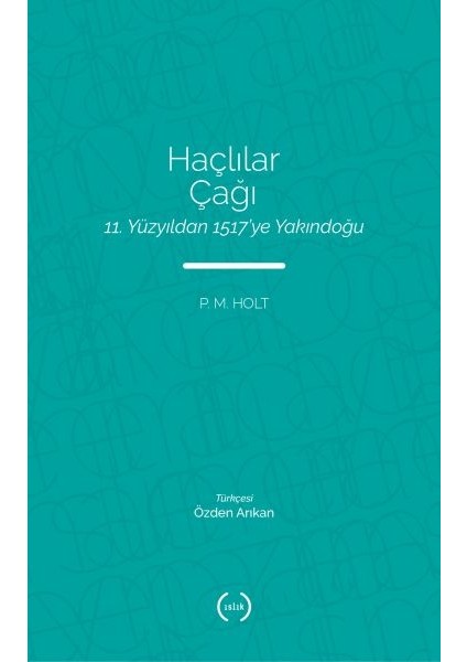 Haçlılar Çağı - 11. Yüzyıldan 1517’YE Yakındoğu