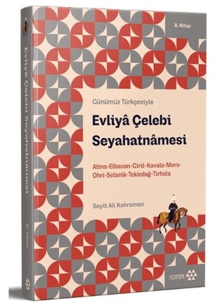 Günümüz Türkçesiyle: Evliya Çelebi Seyahatnamesi 8. Kitap