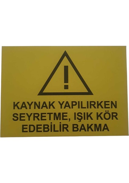Kaynak Uyarı Levhası 25*35 cm