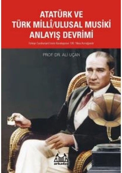 Atatürk ve Türk Milli/ulusal Musiki Anlayış Devrimi