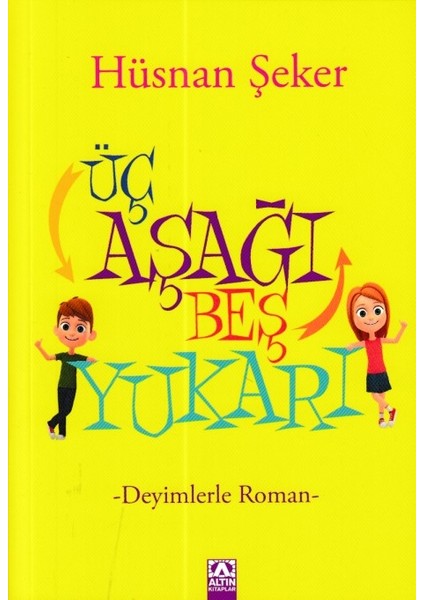 Üç Aşağı Beş Yukarı - Deyimlerle Roman