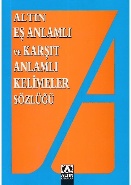 Eş Anlamlı ve Zıt Anlamlı Kelimeler Sözlüğü
