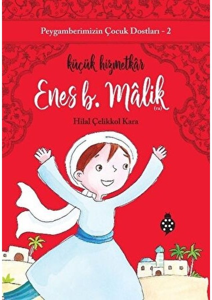 Peygamberimizin Çocuk Dostları-2-Enes B. Mâlik-Küçük Hizmetkâr