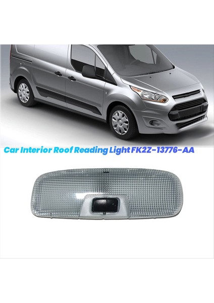 Araba Iç Çatı Okuma Işığı FK2Z-13776-AA Ford TRANSIT-350 2014-2023 BE8Z-13776-AA Dome Lambası 8A6A13776CA (Yurt Dışından) modelleri