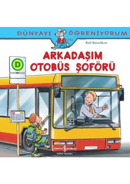 Dünyayı Öğreniyorum - Arkadaşım Otobüs Şoförü