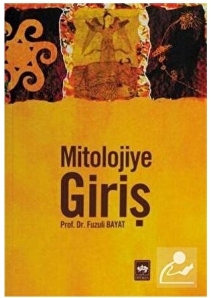 Mitolojiye Giriş Kitabı Prof. Dr. Fuzuli Bayat Tarafından Yayınlanan Eğitim Düzeyi fiyatları