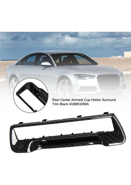 4G8863289A Araç Karbon Fiber Arka Merkez Kol Yavrusu Kupa Tutucu Çerçeve Kapağı Audi A7 A6 C7 2011-2018 (Yurt Dışından) modelleri