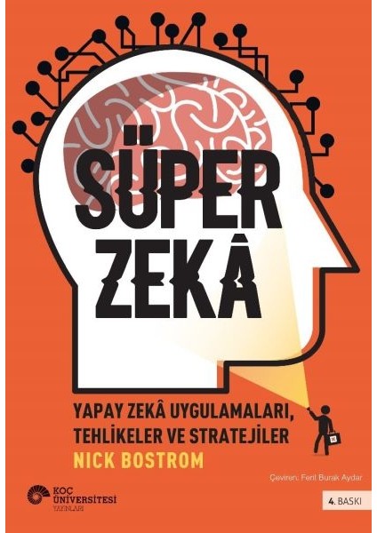 Süper Zekâ - Yapay Zekâ Uygulamaları, Tehlikeler ve Stratejiler