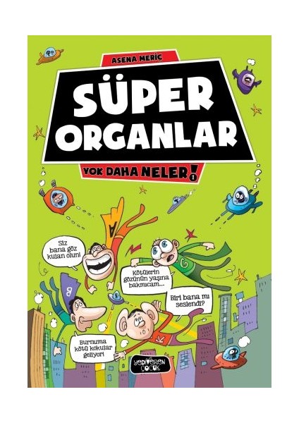 Yok Daha Neler 1 - Süper Organlar