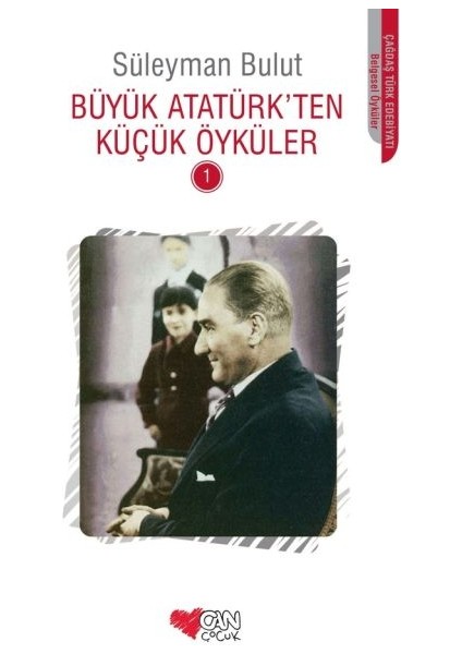 Büyük Atatürk'ten Küçük Öyküler 1