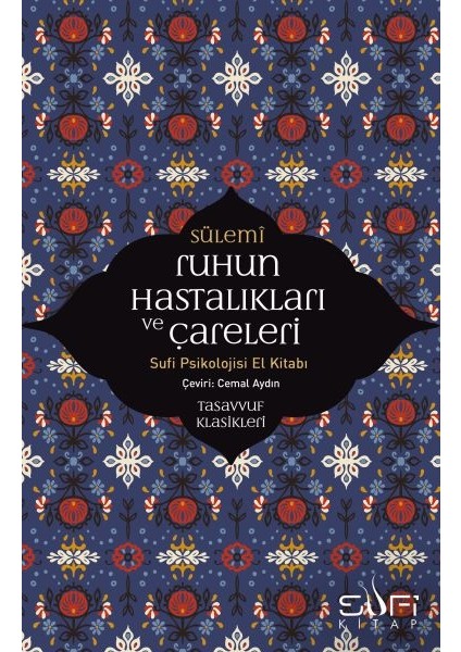 Ruhun Hastalıkları ve Çareleri - Sufi Psikolojisi El Kitabı