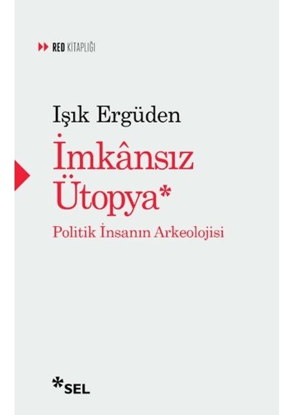Imkânsız Ütopya Insanın Politik Arkeolojisi