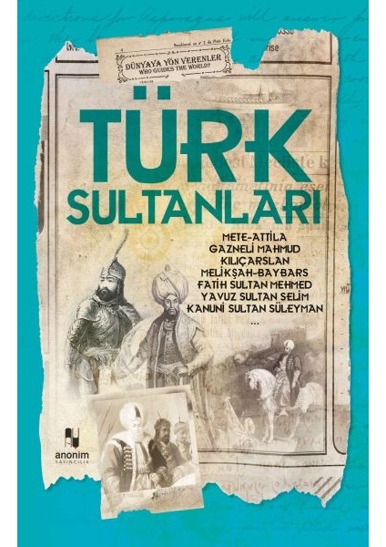 Türk Sultanları - Dünyaya Yön Verenler