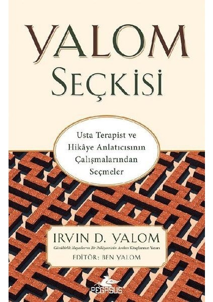 Yalom Seçkisi - Usta Terapist ve Hikaye Anlatıcısının Çalışmalarından Seçmeler