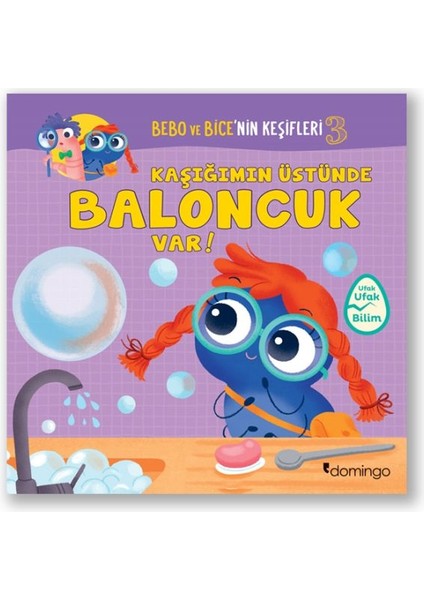 Bebo ve Bice’nin Keşifleri 3 - Kaşığımın Üstün-De Baloncuk Var!