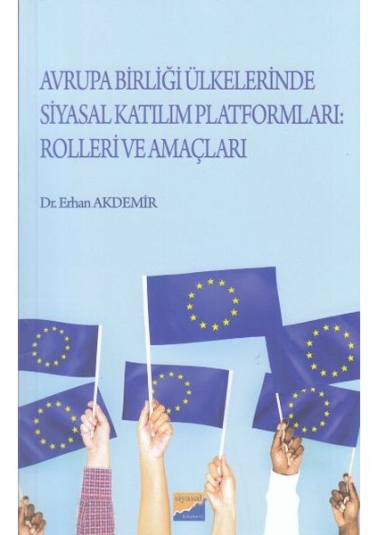 Avrupa Birliği Ülkelerinde Siyasal Katılım Platformları Rolleri ve Amaçları