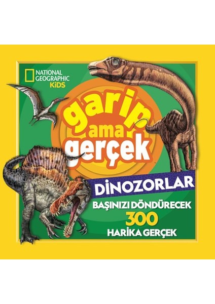 National Geographic Kids – Garip Ama Gerçek Dinozorlar