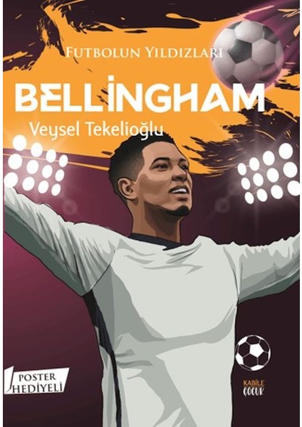 Futbolun Yıldızları Bellingham (Poster Hediyeli)