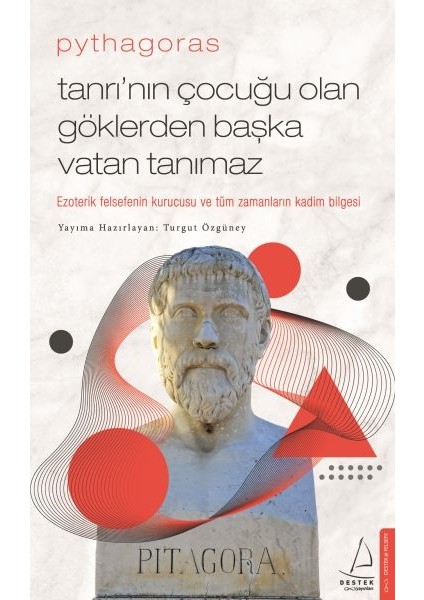 Pythagoras-Tanrı’nın Çocuğu Olan Göklerden Başka Vatan Tanımaz