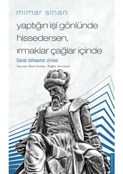Mimar Sinan - Yaptığın Işi Gönlünde Hissedersen Irmaklar Çağlar Içinde