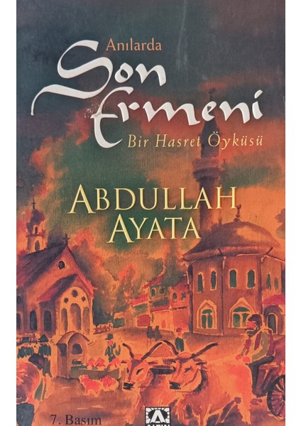 Anılarda Son Ermeni - Bir Hasret Öyküsü Abdullah Ayata (2.el Kitaptır)