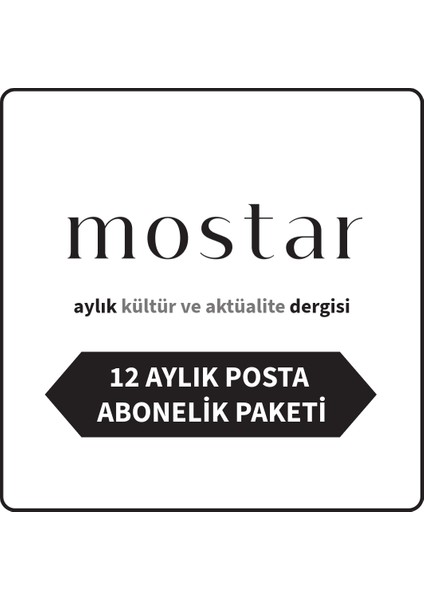 Mostar Aylık Kültür ve Aktüalite Dergisi - 12 aylık Posta aboneliği