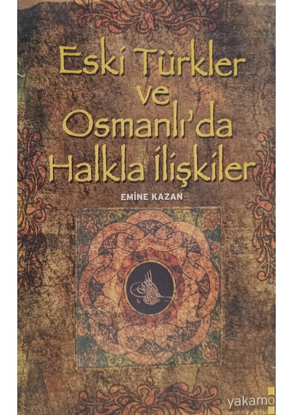 Eski Türkler ve Osmanlıda Halkla Ilişkiler Emine Kazan (2.el Kitaptır)
