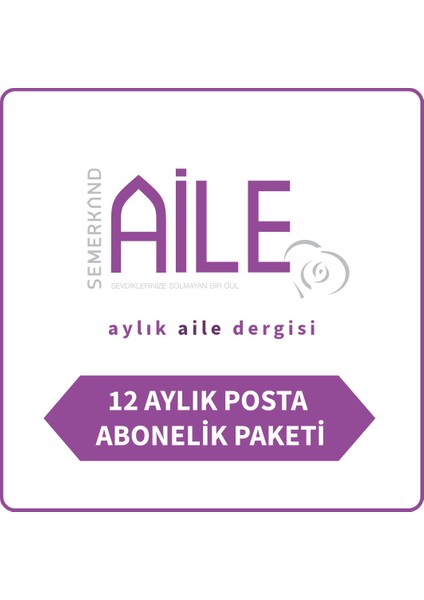Semerkand Aile Aylık Aile Dergisi - 12 aylık Posta aboneliği