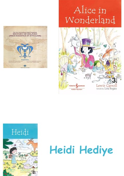 The First International Seljuk Symposium : History Of Seljucks (Proceedings In English) + Alice In Wonderland + Heidi