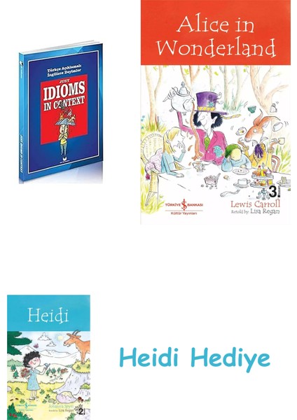 Just Idioms In Context: Türkçe Açıklamalı Ingilizce Deyimler + Alice In Wonderland + Heidi