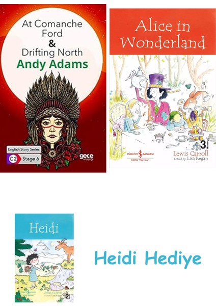 At Comanche Ford - Drifting North / Ingilizce Hikayeler C2 Stage 6 (Kapak Değişebilir) + Alice In Wonderland + Heidi