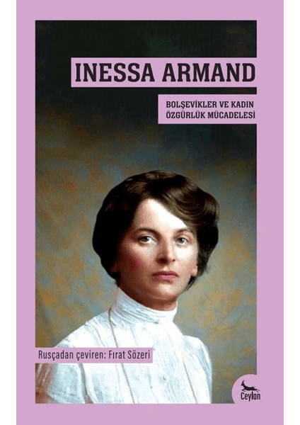 Inessa Armand- Bolşevikler ve Kadın Özgürlük Mücadelesi